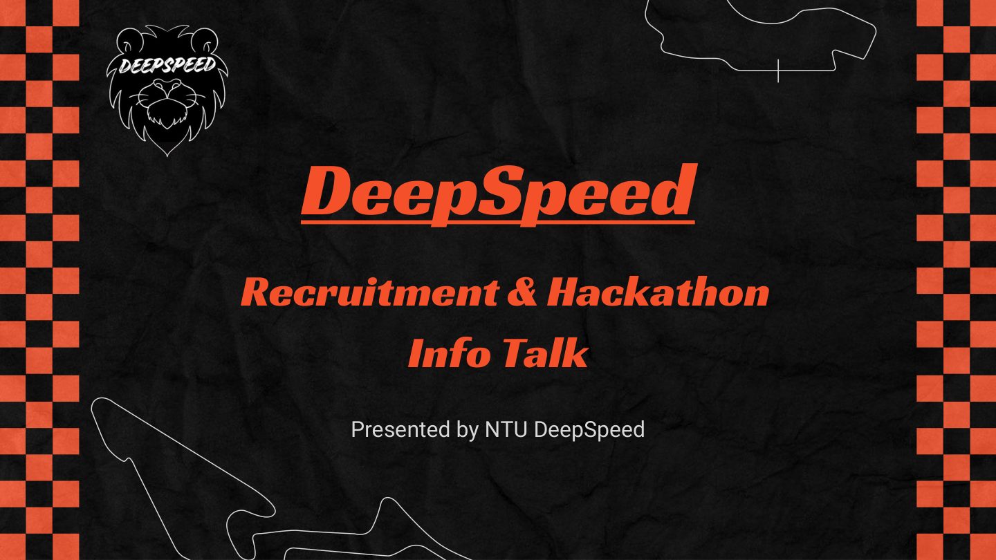 The title slide: DeepSpeed, Recruitment & Hackathon Info Talk, presented by NTU DeepSpeed — orange type on black crumpled paper, the team's lion above it and chequered flags down both edges.